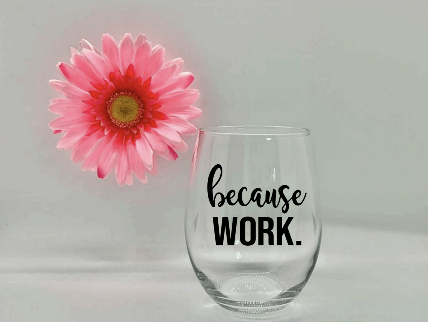 Because Work Wine Glass