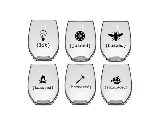 Lit, Buzzed, Toasted, Hammered, Juiced, Shipfaced Stemless Wine Glasses